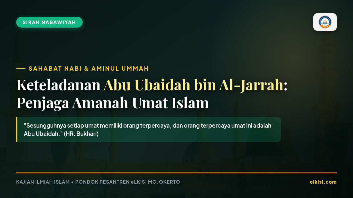 Keteladanan Abu Ubaidah bin Al-Jarrah Penjaga Amanah