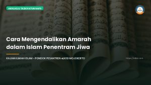 Cara Mengendalikan Amarah dalam Islam Penentram Jiwa Mukmin - Pondok Pesantren eLKISI