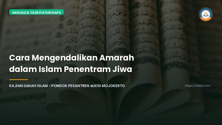 Cara Mengendalikan Amarah dalam Islam Penentram Jiwa Mukmin - Pondok Pesantren eLKISI