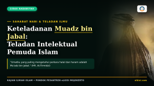 Keteladanan Muadz bin Jabal Sahabat Nabi Pemuda Intelektual eLKISI