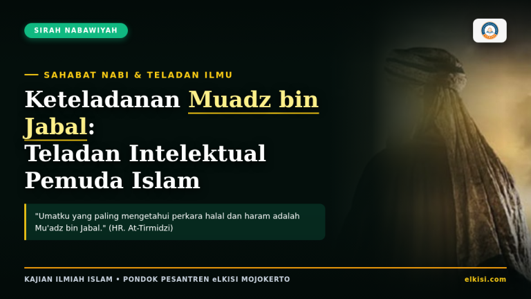 Keteladanan Muadz bin Jabal Sahabat Nabi Pemuda Intelektual eLKISI