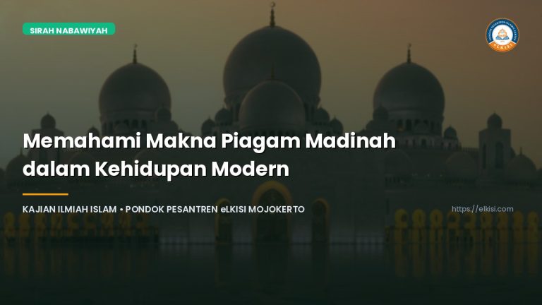 Memahami Makna Piagam Madinah dalam Kehidupan Modern - Kajian eLKISI
