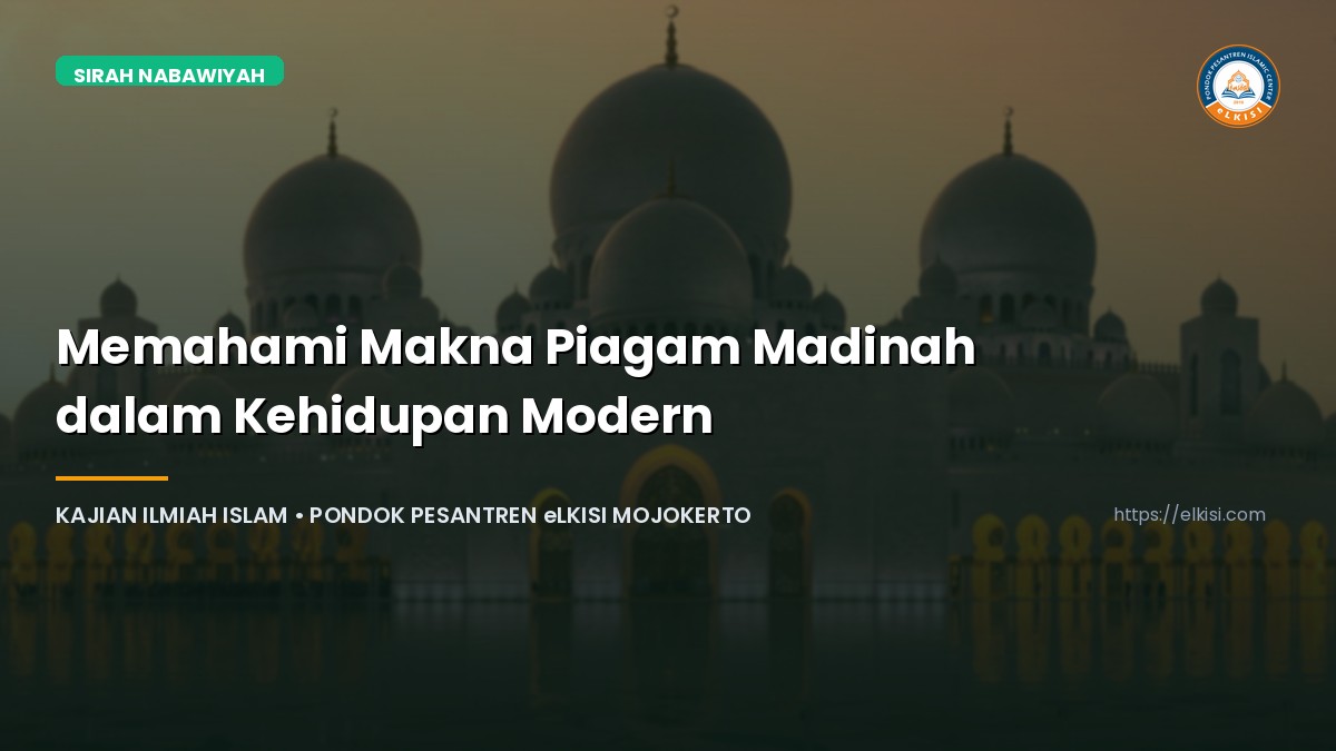 Memahami Makna Piagam Madinah dalam Kehidupan Modern - Kajian eLKISI