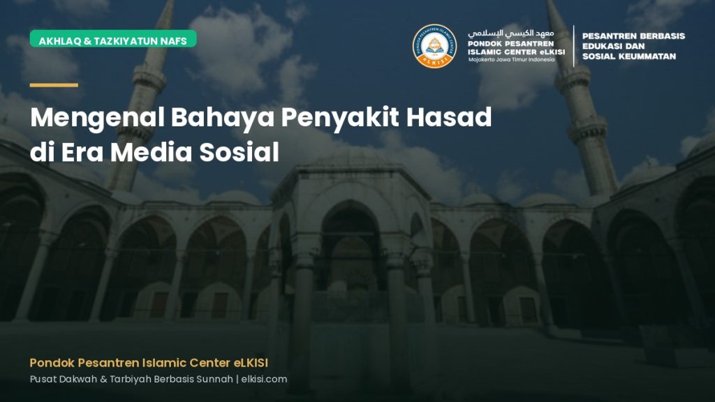 Mengenal Bahaya Penyakit Hasad di Era Media Sosial - Pondok Pesantren eLKISI
