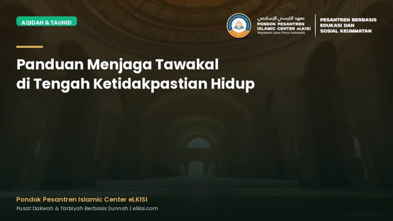Panduan Menjaga Tawakal di Tengah Ketidakpastian Hidup - Pondok Pesantren eLKISI