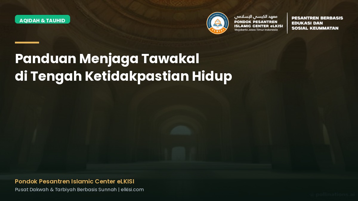 Panduan Menjaga Tawakal di Tengah Ketidakpastian Hidup - Pondok Pesantren eLKISI