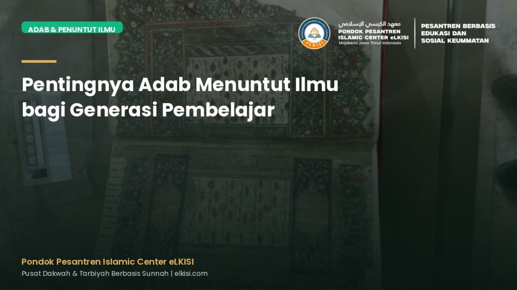 Pentingnya Adab Menuntut Ilmu bagi Generasi Pembelajar - Pondok Pesantren eLKISI