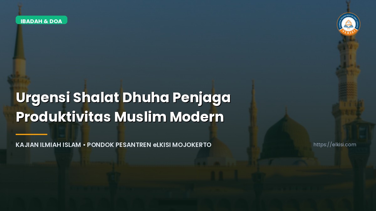Urgensi Shalat Dhuha Penjaga Produktivitas Muslim Modern - Kajian eLKISI